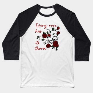 Every Rose Has Its Thorn - Gothic Rose Vine Baseball T-Shirt